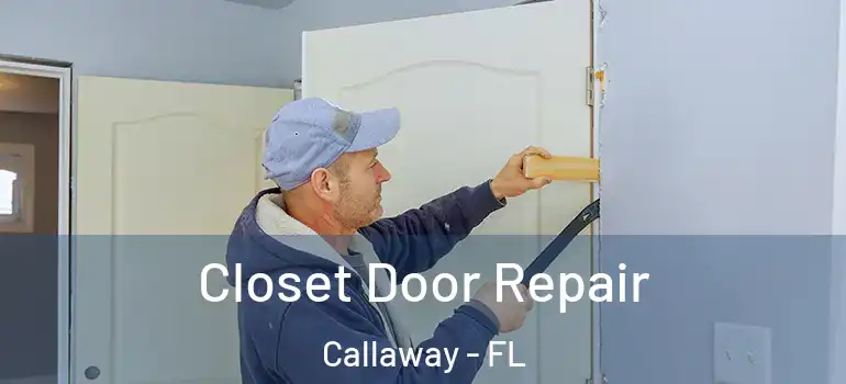  Closet Door Repair Callaway - FL