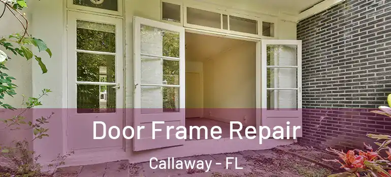  Door Frame Repair Callaway - FL