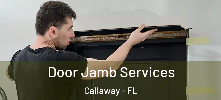  Door Jamb Services Callaway - FL