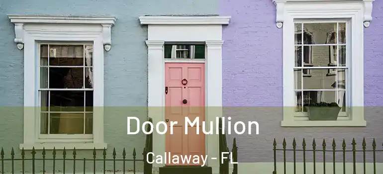  Door Mullion Callaway - FL