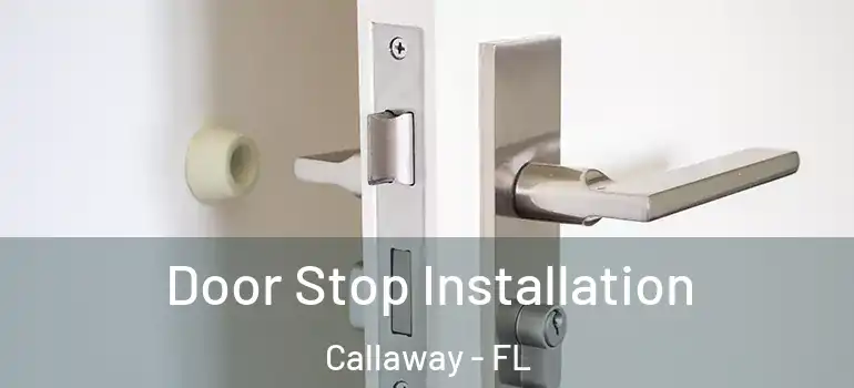  Door Stop Installation Callaway - FL
