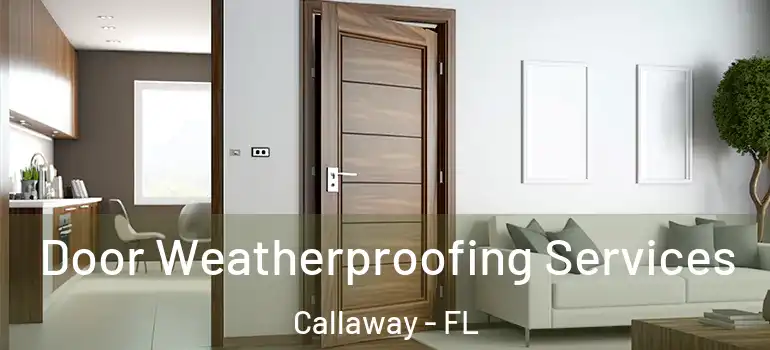  Door Weatherproofing Services Callaway - FL