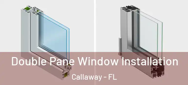  Double Pane Window Installation Callaway - FL