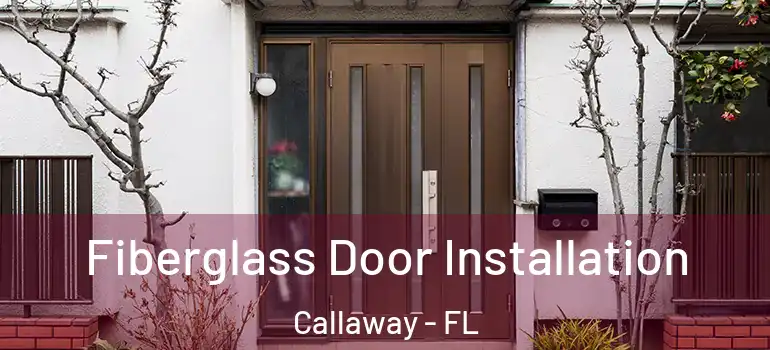  Fiberglass Door Installation Callaway - FL