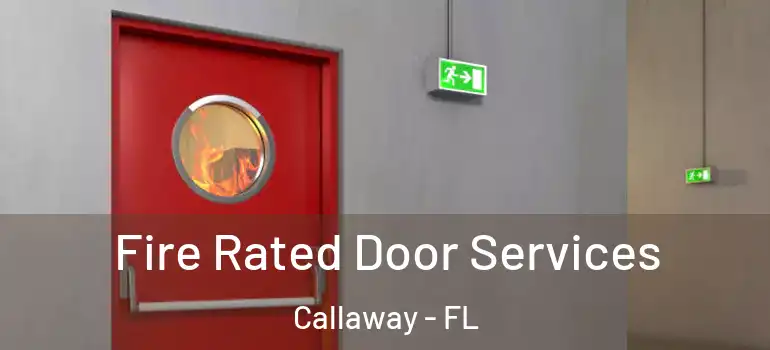  Fire Rated Door Services Callaway - FL
