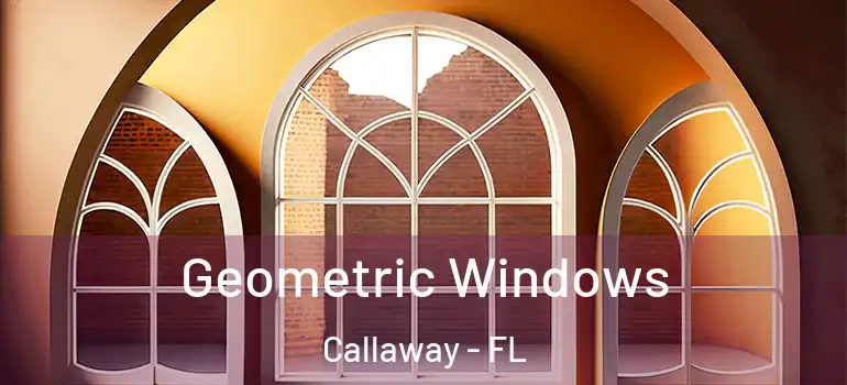  Geometric Windows Callaway - FL
