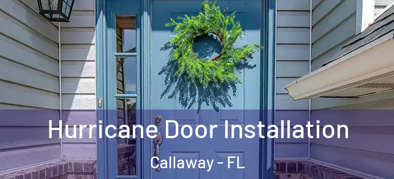  Hurricane Door Installation Callaway - FL