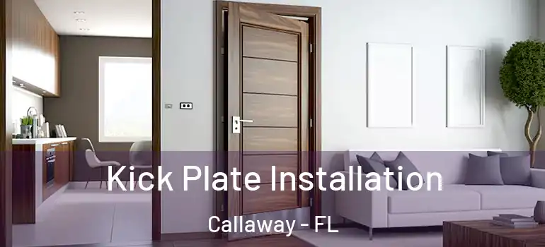  Kick Plate Installation Callaway - FL