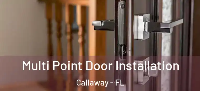  Multi Point Door Installation Callaway - FL
