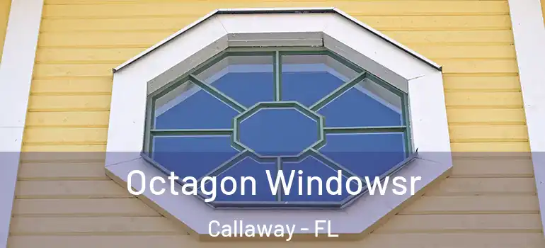  Octagon Windowsr Callaway - FL