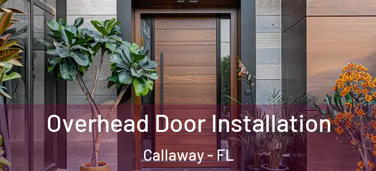  Overhead Door Installation Callaway - FL