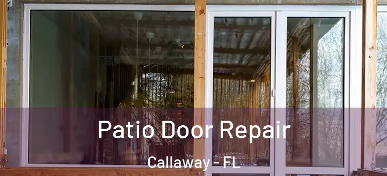  Patio Door Repair Callaway - FL