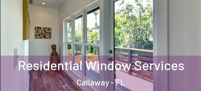  Residential Window Services Callaway - FL