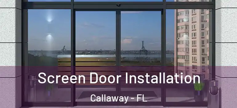  Screen Door Installation Callaway - FL