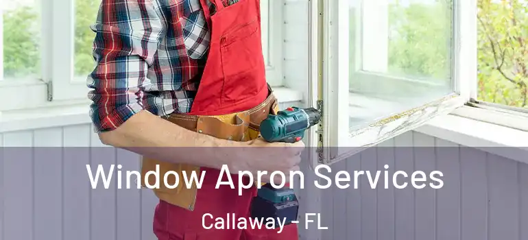  Window Apron Services Callaway - FL